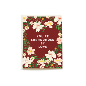 You're Surrounded By Love Sympathy Card