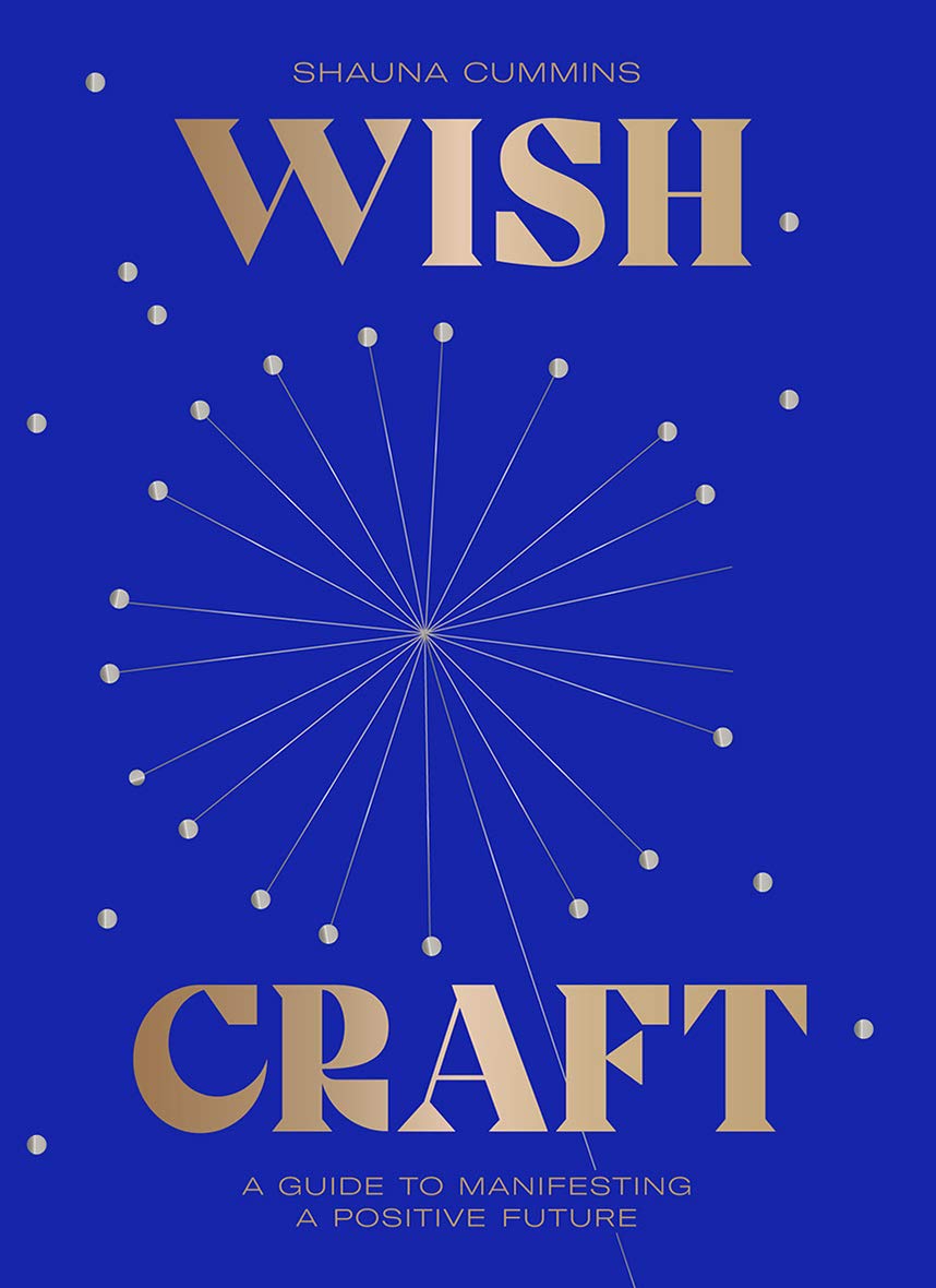 Wish Craft: A Guide to Manifesting a Positive Future
