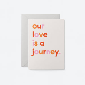 Our love is a journey card
